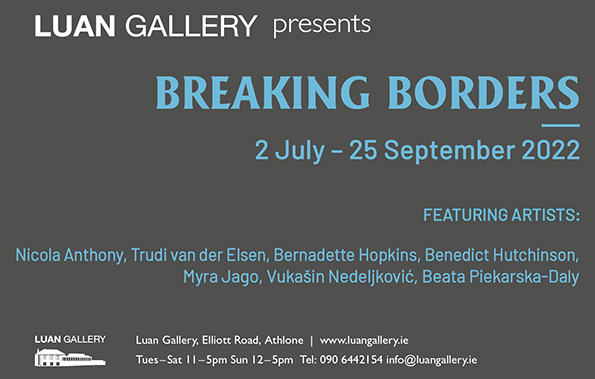 Breaking Borders: group exhibition featuring 7 artists working in a variety of mediums - Nicola Anthony, Trudi van der Elsen, Bernadette Hopkins, Benedict Hutchinson, Myra Jago, Vukašin Nedeljković, and Beata Piekarska Daly.