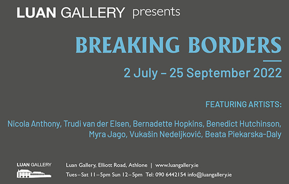 Breaking Borders: group exhibition featuring 7 artists working in a variety of mediums - Nicola Anthony, Trudi van der Elsen, Bernadette Hopkins, Benedict Hutchinson, Myra Jago, Vukašin Nedeljković, and Beata Piekarska Daly.