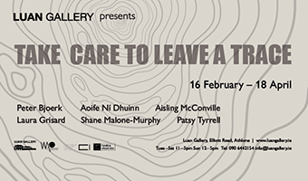 Take Care to Leave a Trace; a group exhibition featuring the work of selected recent graduates: Peter Bjoerk, Aoife Ní Dhuinn, Laura Grisard, Shane Malone-Murphy, Aisling McConville, and Patsy Tyrrell. Take Care to Leave a Trace opens at 6pm on Friday 16t