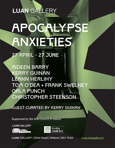 Apocalypse Anxieties at Luan Gallery from 27 April to 27 June 2024: featuring work by Aideen Barry, Kerry Guinan, Leann Herihy, Orla Punch, Frank Sweeney and Tom O'Dea. Guest Curated by Kerry Guinan. 