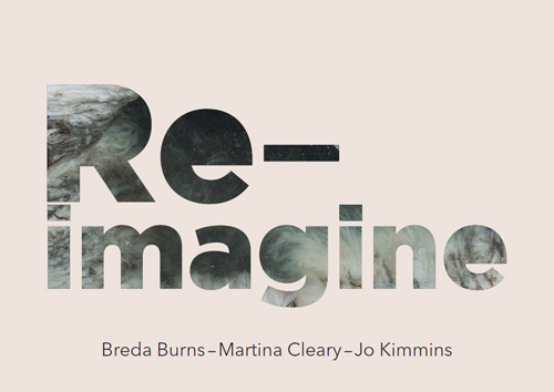 Luan Gallery is excited to present Re-imagine featuring the work of Breda Burns, Martina Cleary and Jo Kimmins.