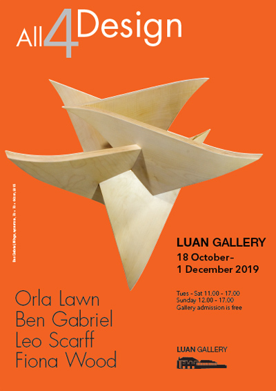 All 4 Design; featuring work by Orla Lawn, Ben Gabriel, Leo Scarff and Fiona Wood in Luan Gallery Athlone from Friday 18th October until Sunday 30th November 2019